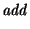 $\displaystyle \it add$