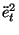 $\displaystyle \ddot{e}_{t}^{2}$